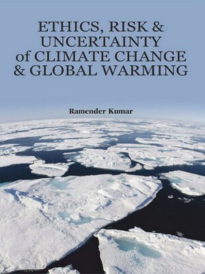 cover image of Ethics, Risk and Uncertainty of Climate Change and Global Warming
